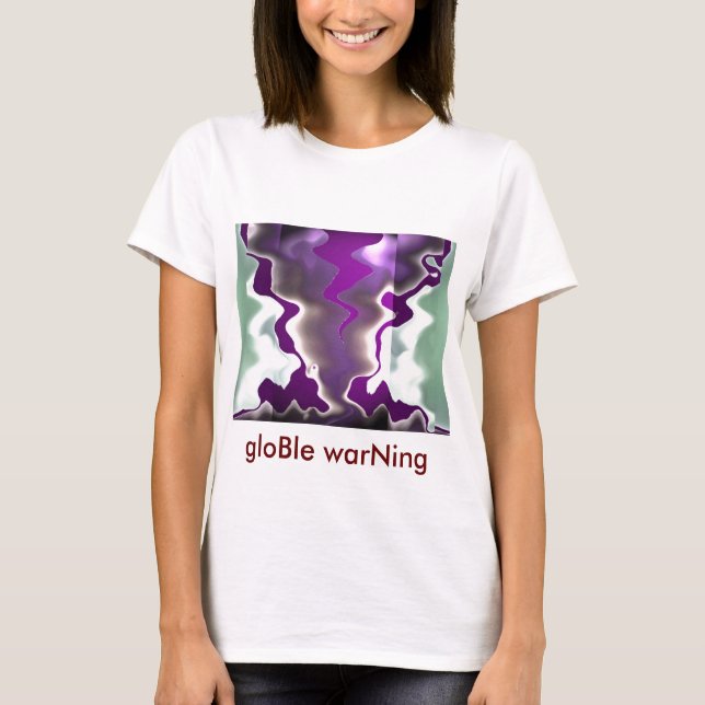 gloBal WARming  GLObal WARning T-Shirt (Front)