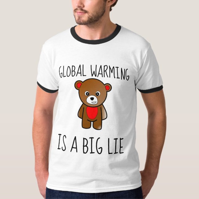 GLOBAL WARMING IS A BIG LIE T-Shirts (Front)