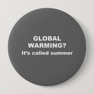 Global warming is called summer 10 cm round badge