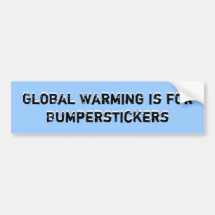 Global Warming is for Bumperstickers, Global Wa... Bumper Sticker