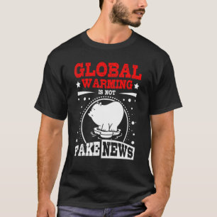 Global warming is not fake newas T-Shirt