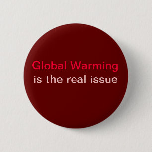 global warming is the real issue 6 cm round badge