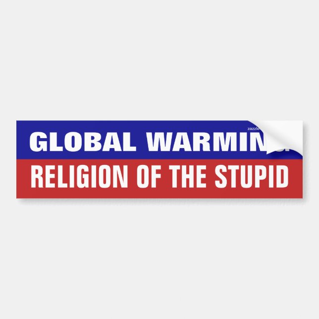 Global Warming Is The Religion Of The Stupid Bumper Sticker (Front)