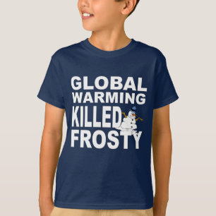 Global warming killed frosty T-Shirt