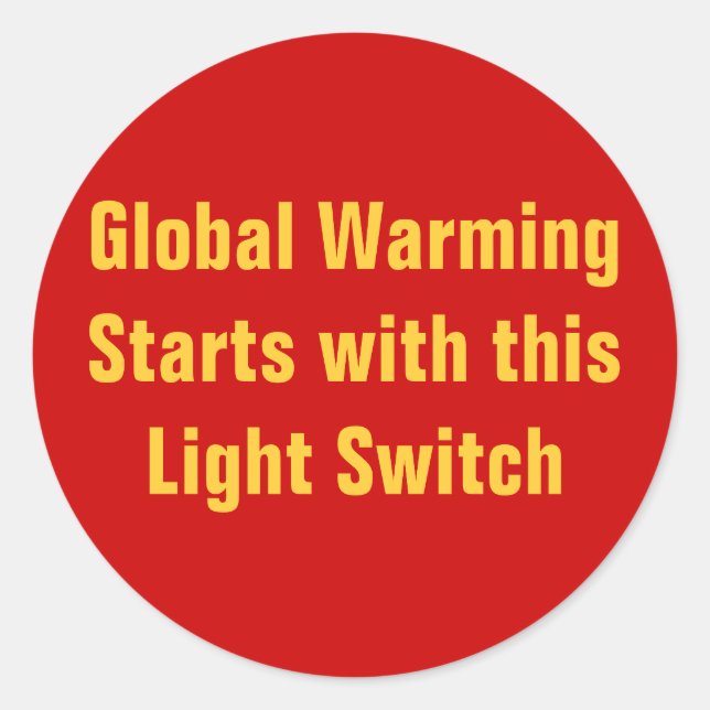 Global Warming Starts with this Light Switch Classic Round Sticker (Front)