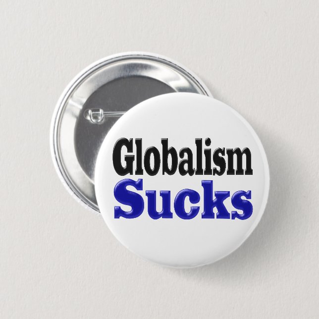 Globalism Sucks 6 Cm Round Badge (Front & Back)