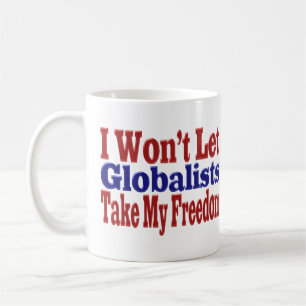 Globalists Wont Take My Freedom Coffee Mug