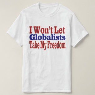 Globalists Wont Take My Freedom T-Shirt