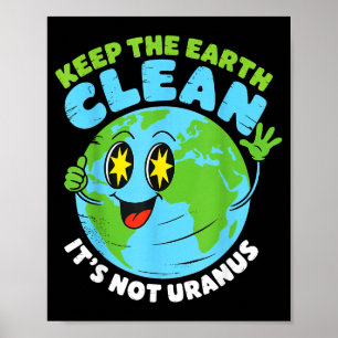 Globe keep the earth clean not uranus fun quote poster