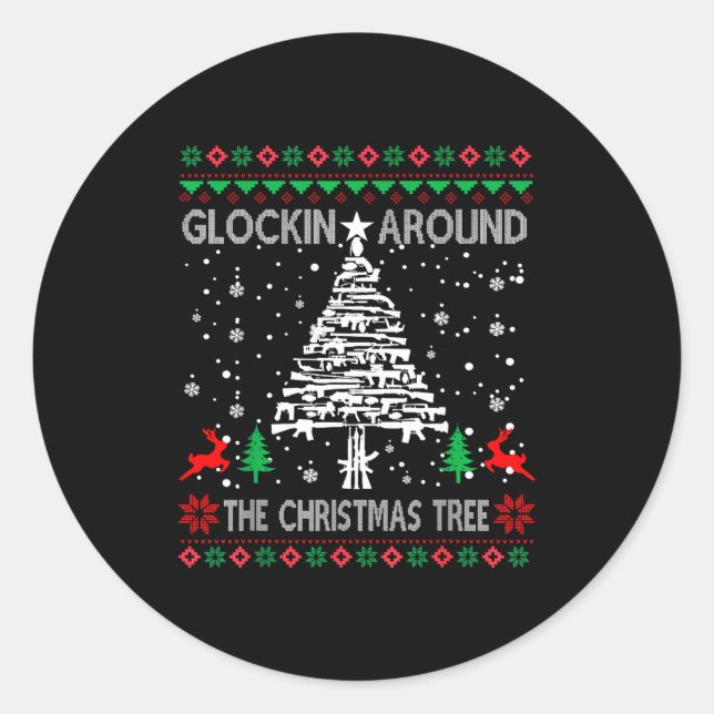 Glockin' Around The Christmas Tree Gun Owner Ugly  Classic Round Sticker (Front)