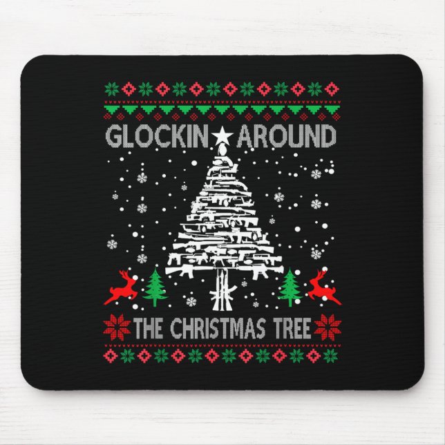 Glockin' Around The Christmas Tree Gun Owner Ugly  Mouse Mat (Front)