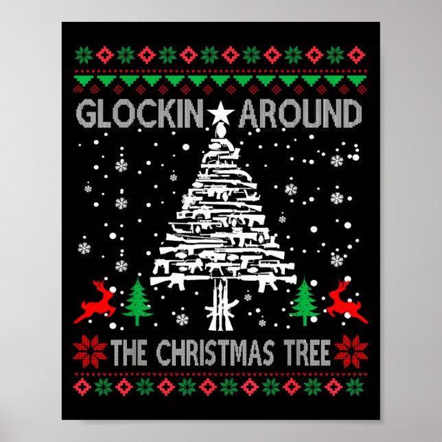 Glockin' Around The Christmas Tree Gun Owner Ugly  Poster (Front)
