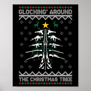 Glocking Around The Christmas Tree Ugly Christmas  Poster