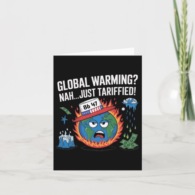 Glol Warming Nah Just Tariffied Humour 8647 Anti T Card (Front)