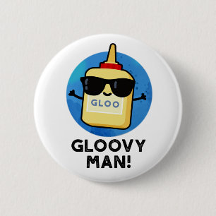 Gloovy Man Funny Super Glue Pun  6 Cm Round Badge