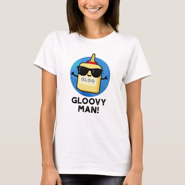 Gloovy Man Funny Super Glue Pun  T-Shirt (Front)