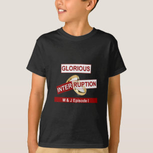 Glorious Interruption: A Golden Beginning T-Shirt