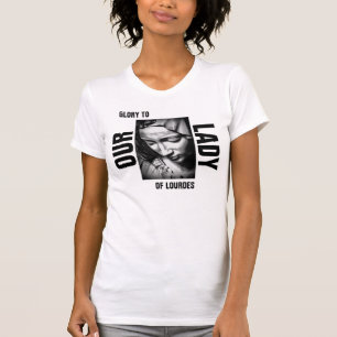 Glory To Our Lady Of Lourdes T-Shirt