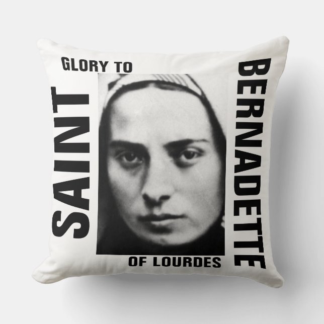 Glory To Saint Bernadette Of Lourdes Cushion (Front)