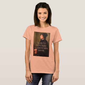 GLORY TO SAINT MARY ELIZABETH ANN SETON T-Shirt