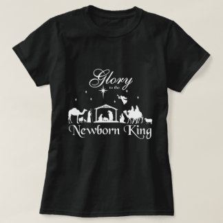 Glory to the Newborn King Christmas T-Shirt