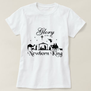 Glory to the Newborn King Christmas T-Shirt
