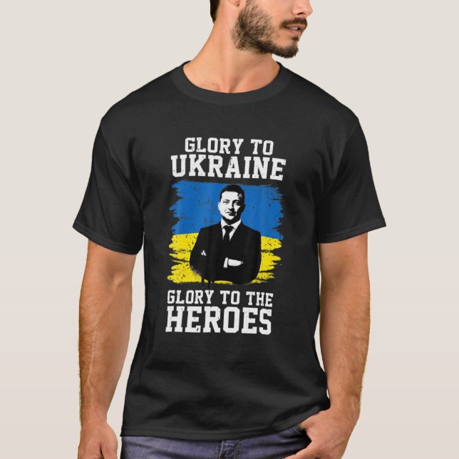 Glory To Ukraine Glory To The Heroes Volodymyr Zel T-Shirt (Front)