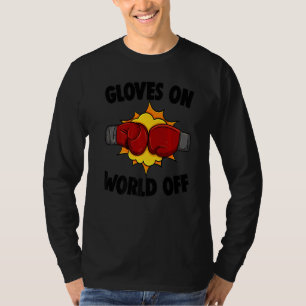 Glove On World Off Boxing All Day Men Boxing Sport T-Shirt