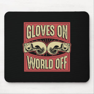 Gloves On World Off Funny Kickboxing Boxing Martia Mouse Mat