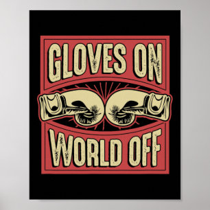 Gloves On World Off Funny Kickboxing Boxing Martia Poster