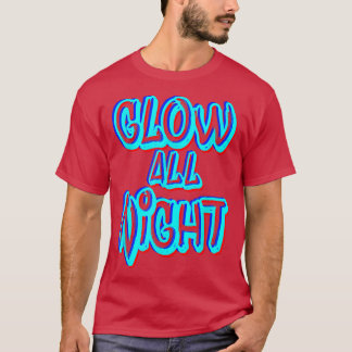 Glow All Night Neon Theme Party 80s Rave Colour  T-Shirt
