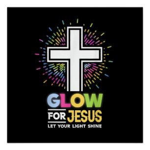 Glow for Jesus Christian Cross Tee Jesus Christ Bi Poster