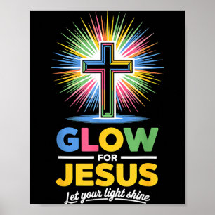 Glow For Jesus Christian Faith Poster