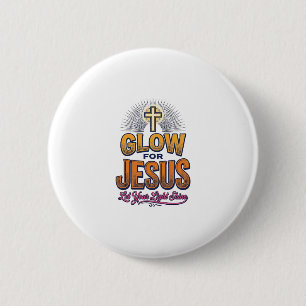 Glow for Jesus Let Your Light Shine Christian Desi 6 Cm Round Badge