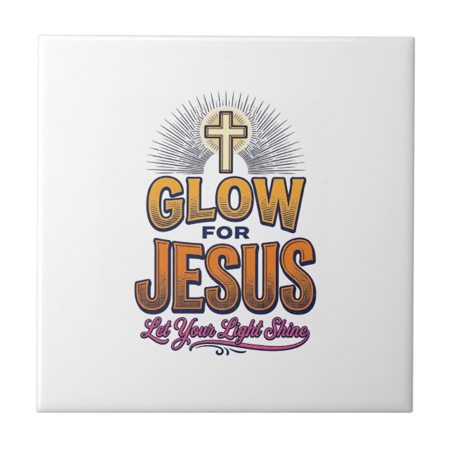Glow for Jesus Let Your Light Shine Christian Desi Tile (Front)