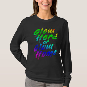 Glow Hard Or Glow Home 70s 80s For Man Woman 2 T-Shirt