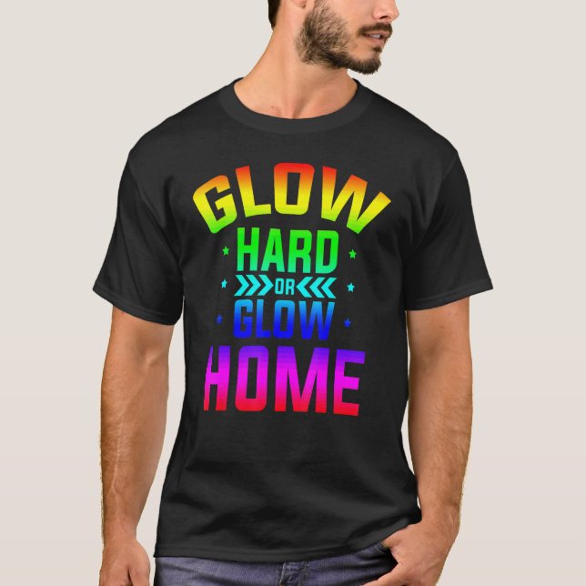 Glow Hard Or Glow Home 80s Party 80s Themed Glow P T-Shirt (Front)