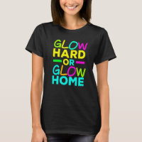 Glow Hard Or Glow Home Neon Lights Party     1