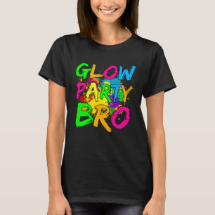 Glow Party Clothing Glow Party  Glow Party Bro T-Shirt