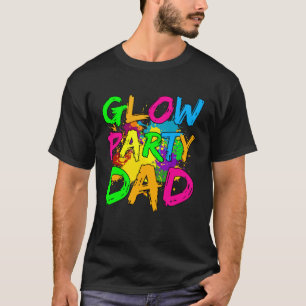 Glow Party Clothing Glow Party  Glow Party Dad T-Shirt