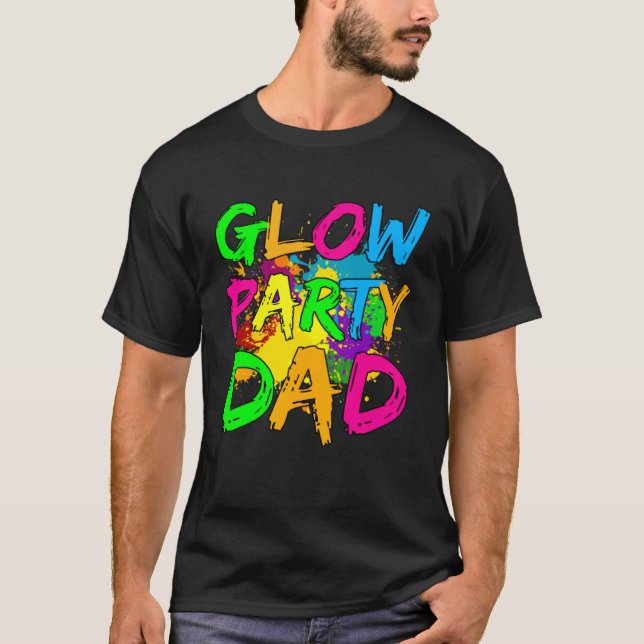 Glow Party Clothing Glow Party  Glow Party Dad T-Shirt (Front)