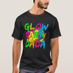 Glow Party Clothing Glow Party  Glow Party Dada T-Shirt