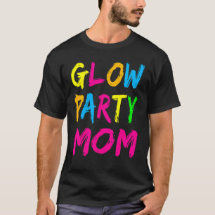 Glow Party Clothing Glow Party Glow Party Mum T-Shirt
