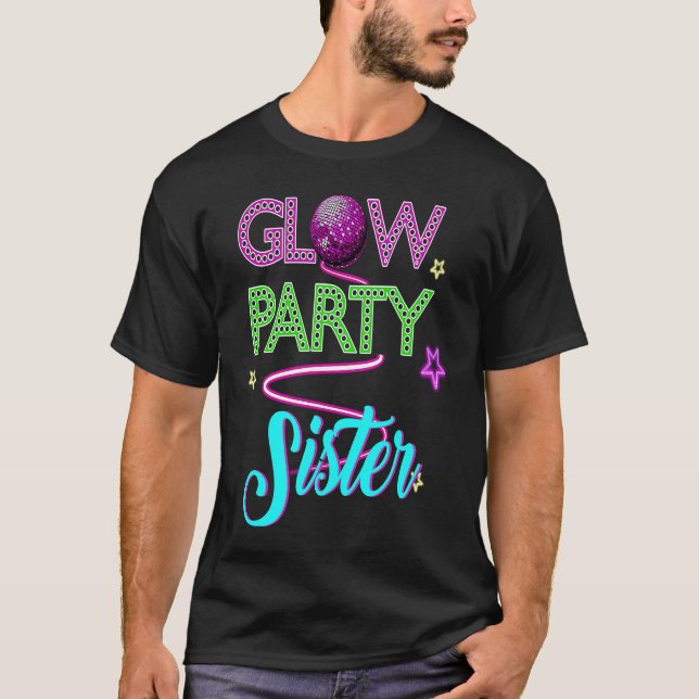 Glow Party Clothing Glow Party  Glow Party Sister  T-Shirt (Front)