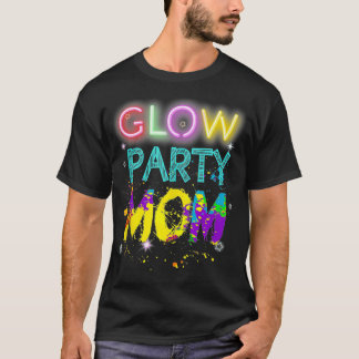 Glow Party Clothing Glow Party T  Glow Party Mom  T-Shirt