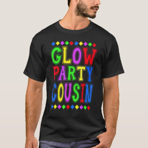 Glow Party Cousin Birthday Matching Family B Day P T-Shirt