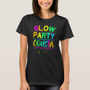 Glow Party Cousin Neon Lights Party 1 T-Shirt