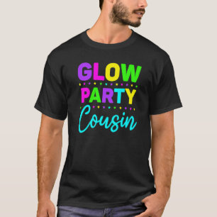 Glow Party Cousin Neon Lights Party T-Shirt