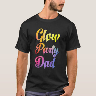 Glow Party Dad  Paint Text Colorful Party Family C T-Shirt