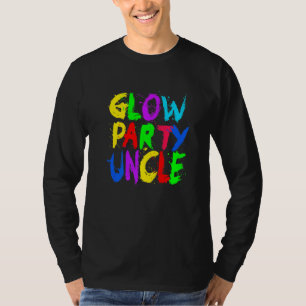 Glow Party Father Day Glow Party Glow Party Uncl T-Shirt